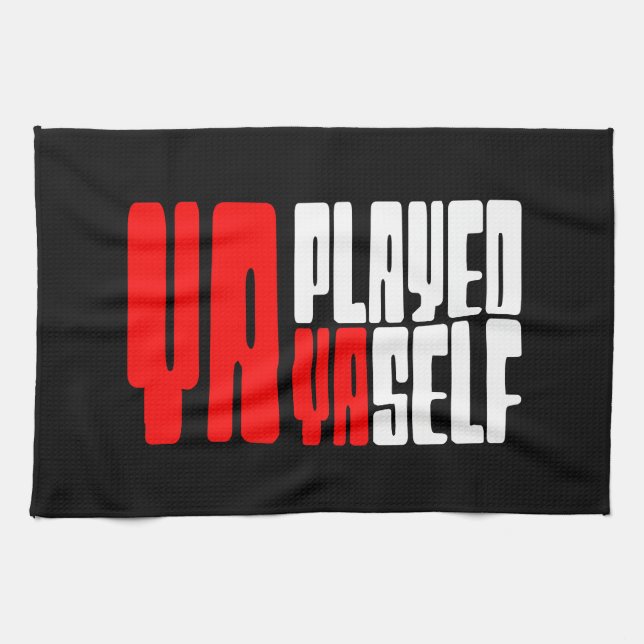 Ya Played Yaself Kitchen Towel (Horizontal)