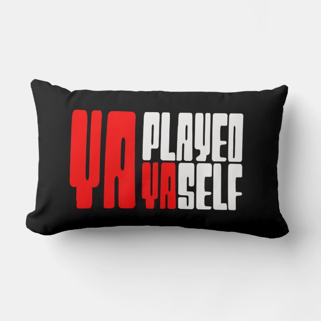 Ya Played Yaself Lumbar Pillow (Front)