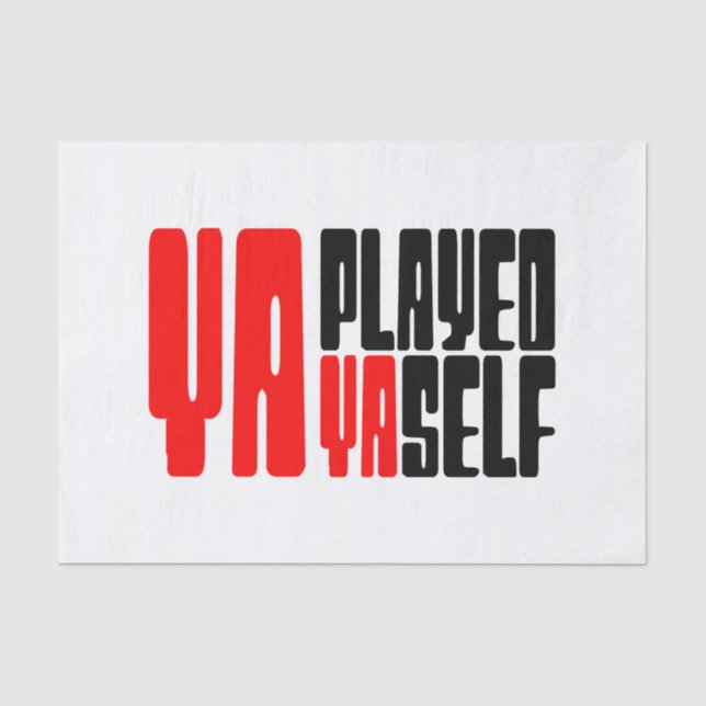 Ya Played Yaself Tissue Paper (Front)
