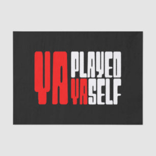 Ya Played Yaself Tissue Paper