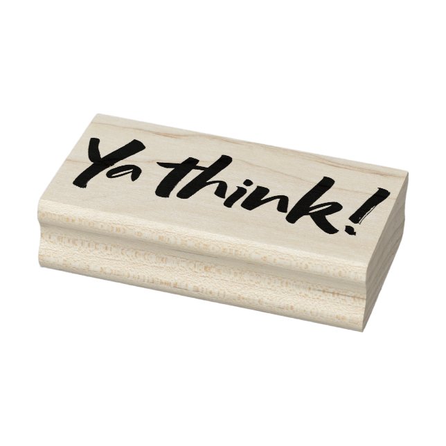Ya think!  Bold Brush Lettering Slogan urban slang Rubber Stamp (Stamp)