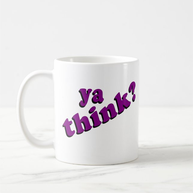 Ya Think Mug (Left)