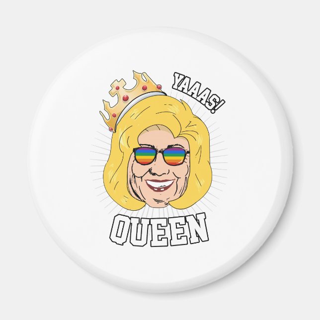 Yaaas Queen - Hillary Clinton Pride - LGBT - Magnet (Front)