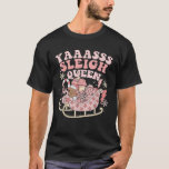 Yaaasss Sleigh Queen Sleigh Girl Matching Christma T-Shirt