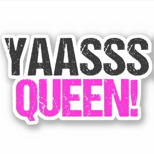 Yaasss Queen Funny Sassy Quote Sticker (Front)