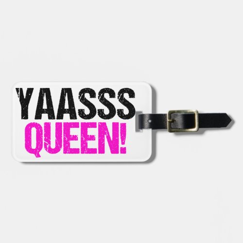 Yaasss Queen Luggage Tag