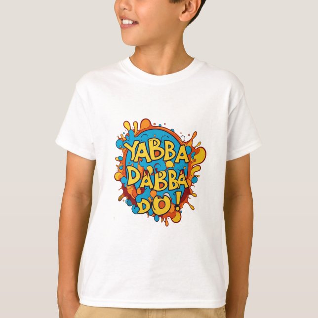 Yabba Dabba Do T-Shirt (Front)