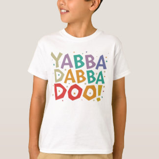 yabba dabba doo t-shirt