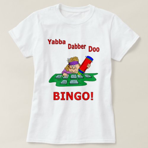 Yabba Dabber Doo _ BINGO T_Shirt