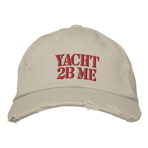 Yacht 2B Me_headstrong Embroidered Baseball Cap