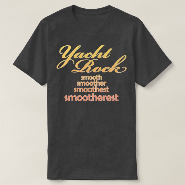 Yacht Rock Music Smootherest Design  T-Shirt (Design Front)