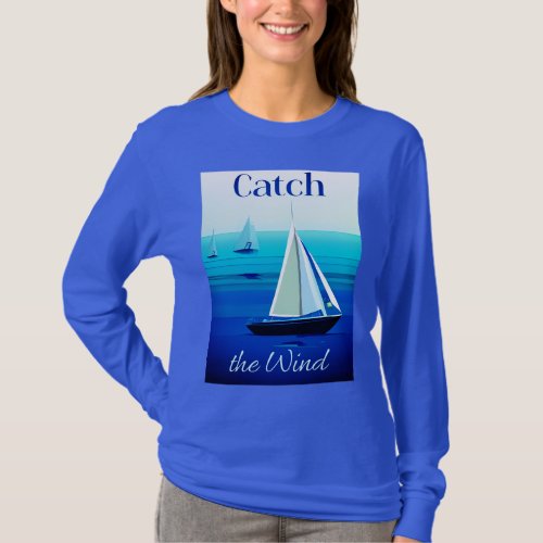 Yachts Under Sail Catch the Wind T_Shirt