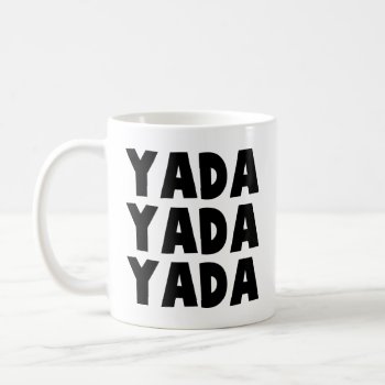 Yada Yada Coffee Mug by LabelMeHappy at Zazzle