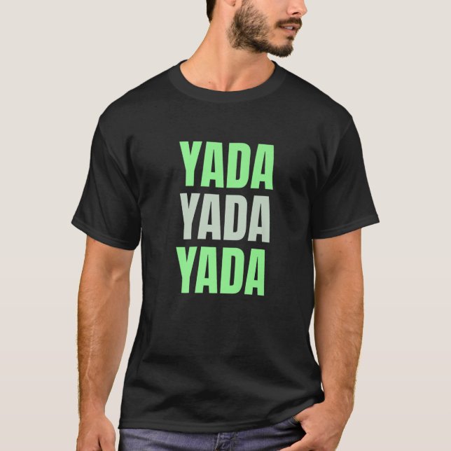 Yada Yada Yada Funny Blah Blah Couples Slogan Gag T-Shirt (Front)