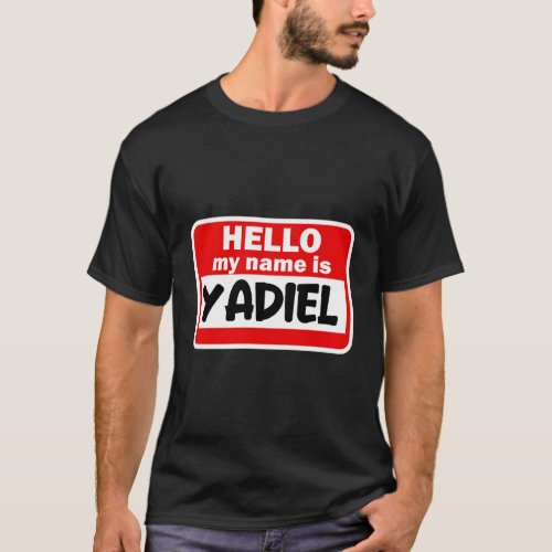 Yadiel Hello Hi My Name Is Tshirt Name On Custom