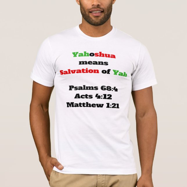 Yahoshua means salvation of YAH T-Shirt (Front)