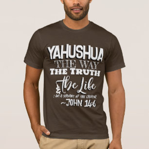 Yahushua the Way T shirt