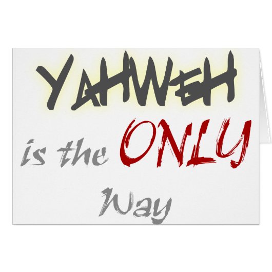 YahWeh the ONLY way Religious Cards (Front Horizontal)