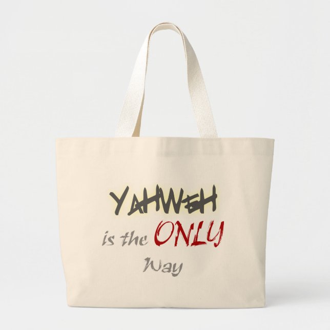 YahWeh the ONLY way Religious Large Tote Bag (Front)