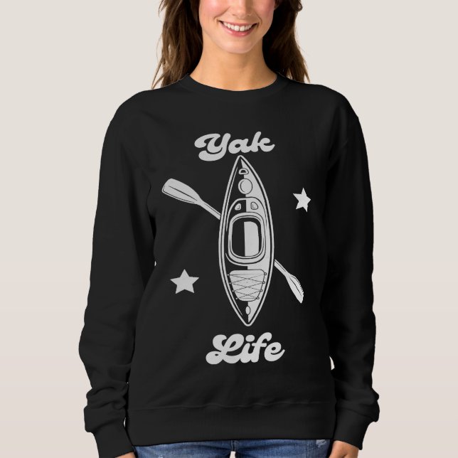 Yak Life  Kayaking and Paddling Kayak Life Sweatshirt (Front)