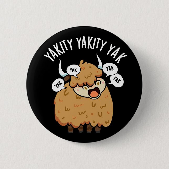 Yakity Yakity Yak Funny Animal Pun Dark BG Button (Front)