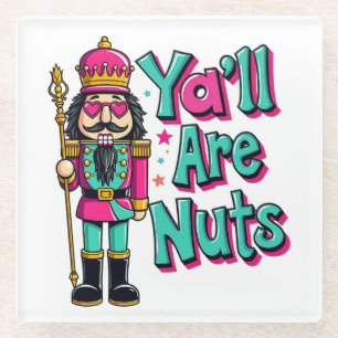Y'all are nuts Funny Nutcracker Christmas Glass Coaster