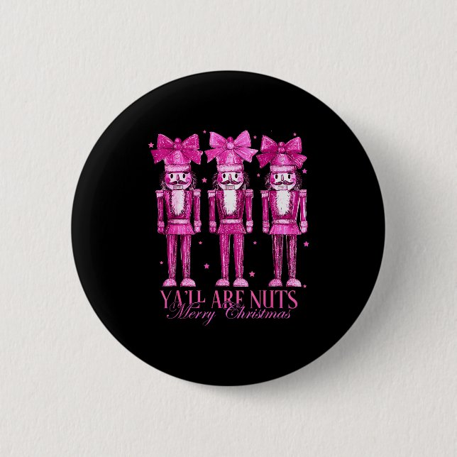 Y'all Are Nuts Nutcracker Christmas Funny Xmas  Button (Front)