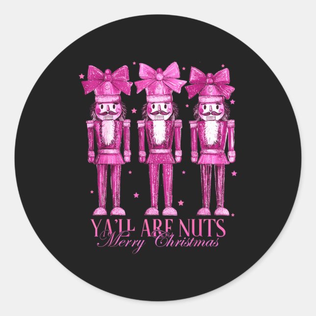 Y'all Are Nuts Nutcracker Christmas Funny Xmas  Classic Round Sticker (Front)