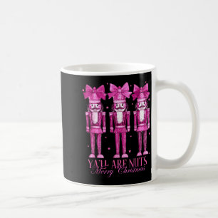 Y'all Are Nuts Nutcracker Christmas Funny Xmas  Coffee Mug