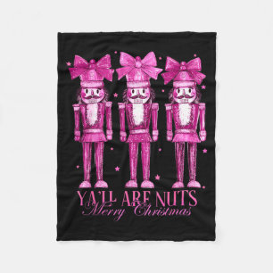 Y'all Are Nuts Nutcracker Christmas Funny Xmas Fleece Blanket