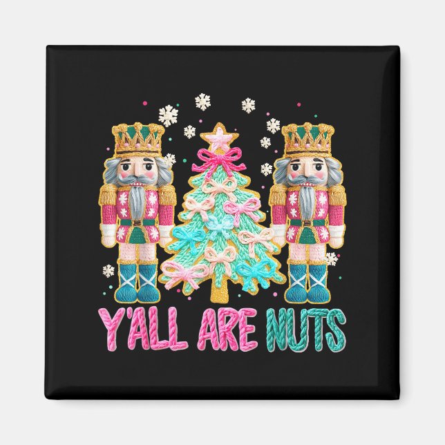 Y'all Are Nuts Nutcracker Crochet Christmas Funny  Magnet (Front)