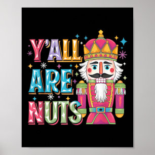 Y'all Are Nuts Nutcracker Funny Merry Christmas Xm Poster