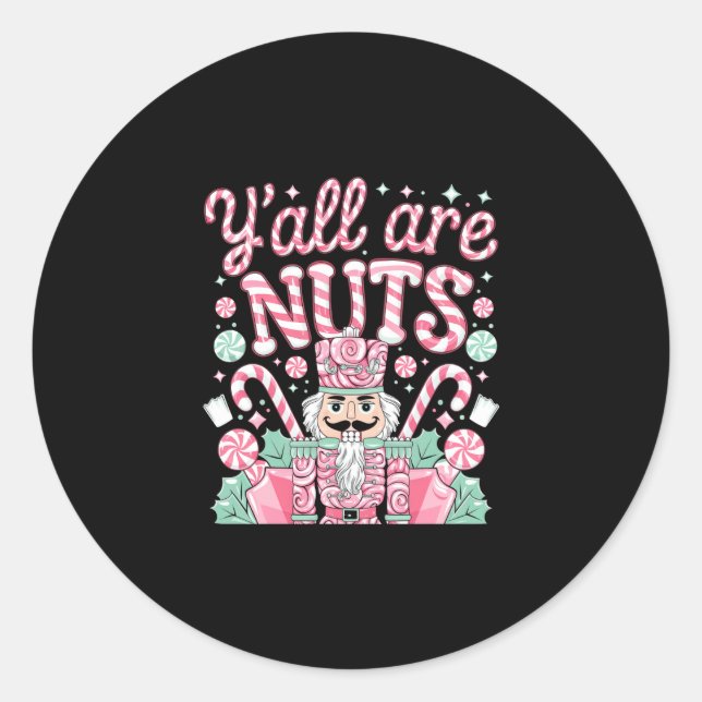 Y'all Are Nuts Nutcracker Funny Xmas Pajamas Merry Classic Round Sticker (Front)