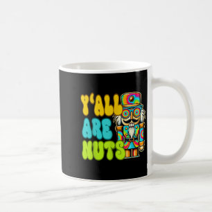 Y'all Are Nuts Nutcracker Funny Xmas Pajamas Merry Coffee Mug