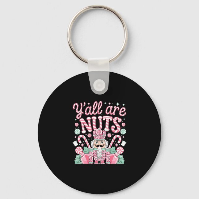 Y'all Are Nuts Nutcracker Funny Xmas Pajamas Merry Keychain (Front)