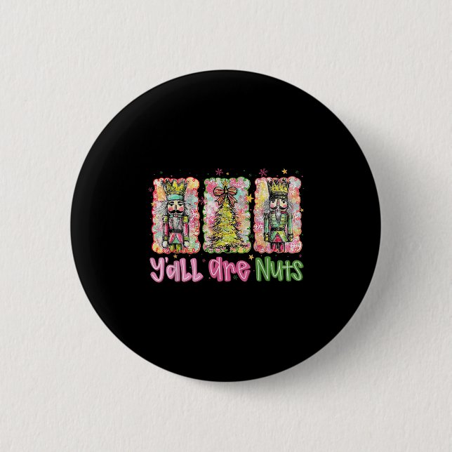 Y'all Are Nuts Nutcracker Merry Christmas Funny Xm Button (Front)