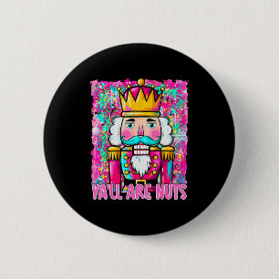 Y'all Are Nuts Nutcracker Merry Christmas Funny Xm Button