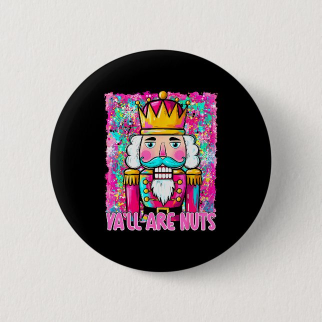 Y'all Are Nuts Nutcracker Merry Christmas Funny Xm Button (Front)