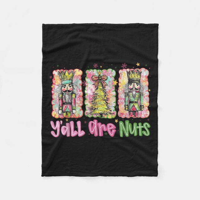Y'all Are Nuts Nutcracker Merry Christmas Funny Xm Fleece Blanket (Front)