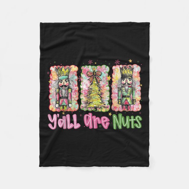 Y'all Are Nuts Nutcracker Merry Christmas Funny Xm Fleece Blanket (Front)