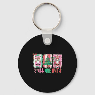 Y'all Are Nuts Nutcracker Merry Christmas Funny Xm Keychain