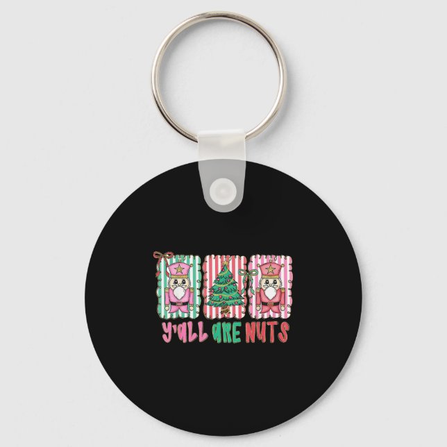 Y'all Are Nuts Nutcracker Merry Christmas Funny Xm Keychain (Front)