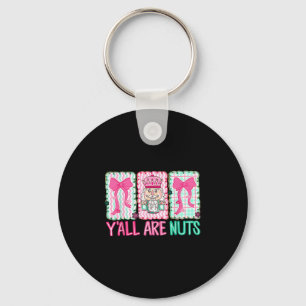 Y'all Are Nuts Nutcracker Merry Christmas Funny Xm Keychain
