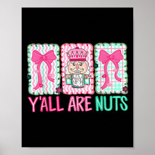 Y'all Are Nuts Nutcracker Merry Christmas Funny Xm Poster