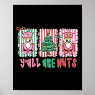 Y'all Are Nuts Nutcracker Merry Christmas Funny Xm Poster