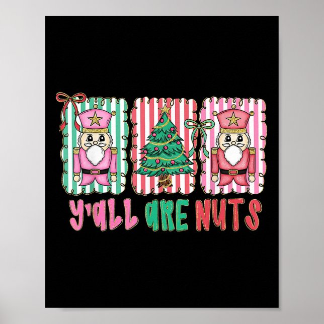Y'all Are Nuts Nutcracker Merry Christmas Funny Xm Poster (Front)