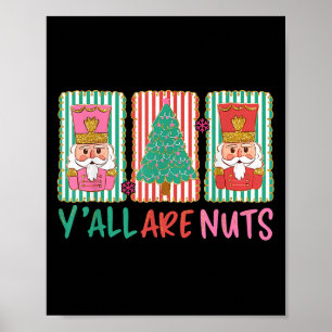 Y'all Are Nuts Nutcracker Merry Christmas Funny Xm Poster