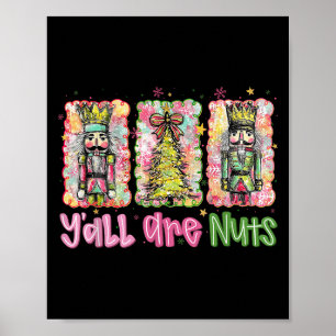 Y'all Are Nuts Nutcracker Merry Christmas Funny Xm Poster