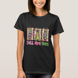 Y'all Are Nuts Nutcracker Merry Christmas Funny Xm T-Shirt