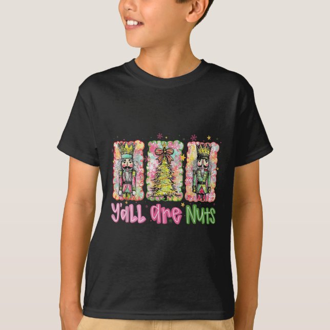 Y'all Are Nuts Nutcracker Merry Christmas Funny Xm T-Shirt (Front)
